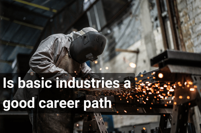 Is basic industries a good career path